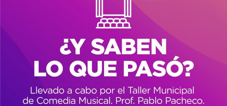 El taller municipal de comedia musical presenta este sábado “¿Y saben lo que pasó?”