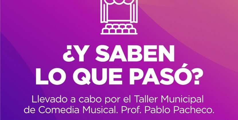 El taller municipal de comedia musical presenta este sábado “¿Y saben lo que pasó?”